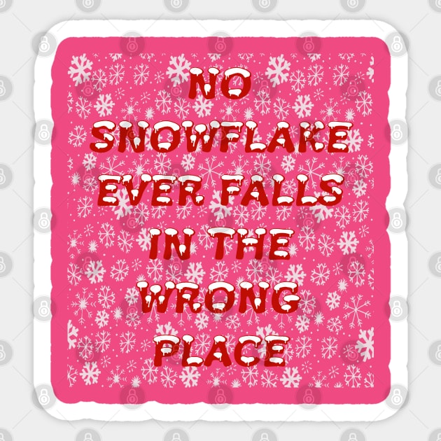 No Snowflake Ever Falls In The Wrong Place Zen Proverb Sticker by taiche